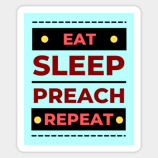 Eat Sleep Preach Repeat | Christian Sticker